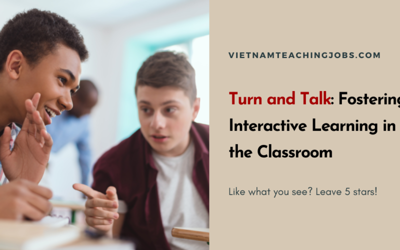 Turn and Talk: Fostering Interactive Learning in the Classroom