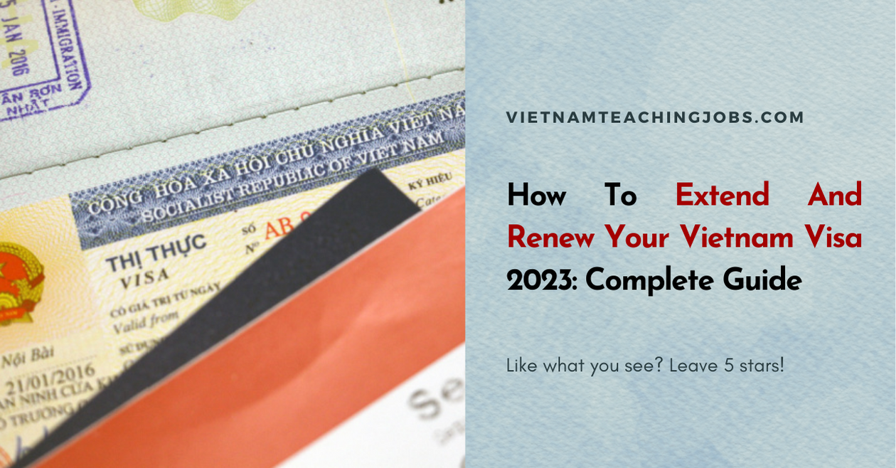 How To Extend And Renew Your Vietnam Visa 2023: Complete Guide
