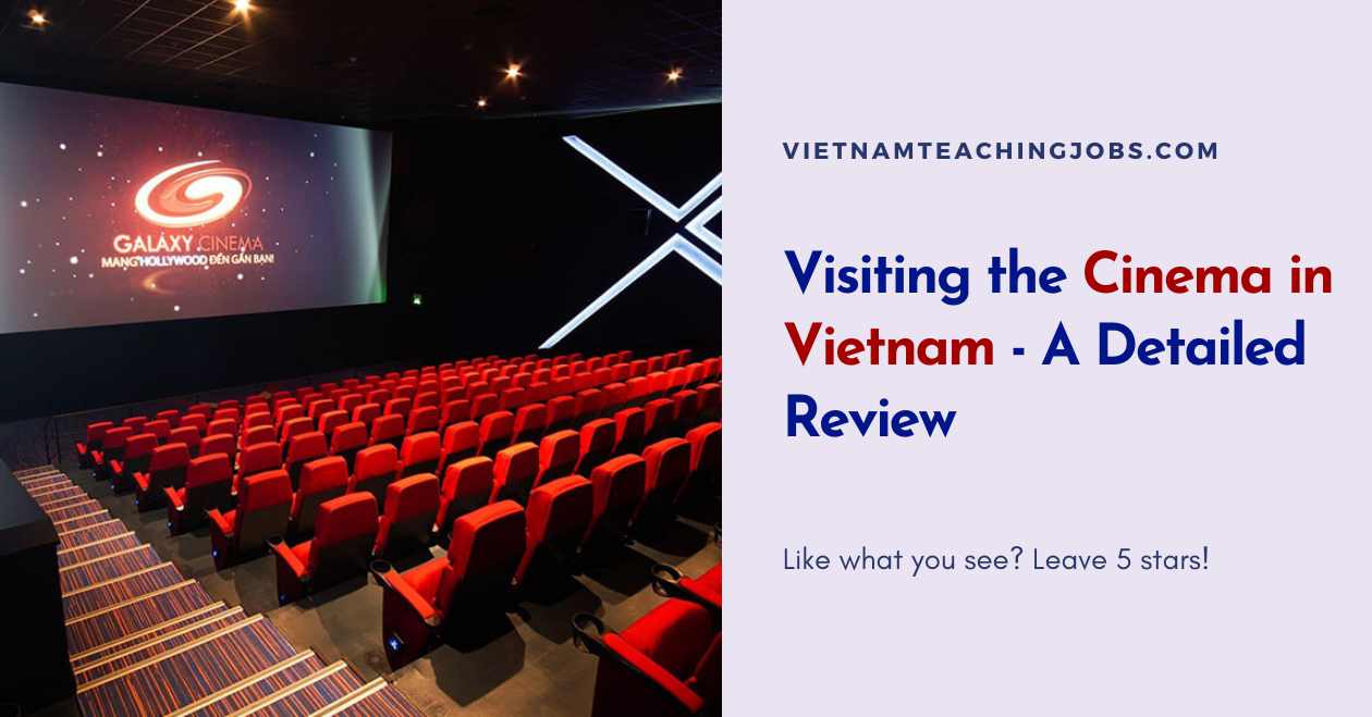 Visiting the Cinema in Vietnam - A Detailed Review