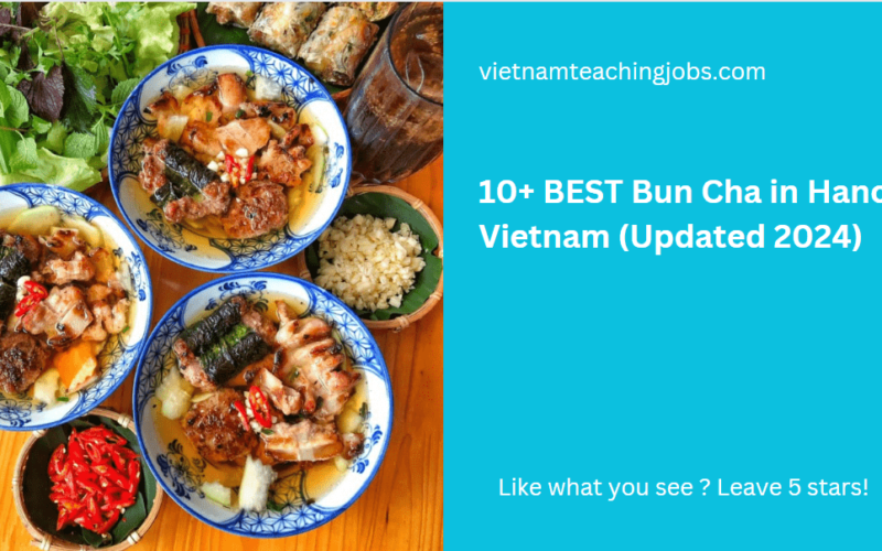 10+ BEST Bun Cha in Hanoi, Vietnam (Updated 2024)