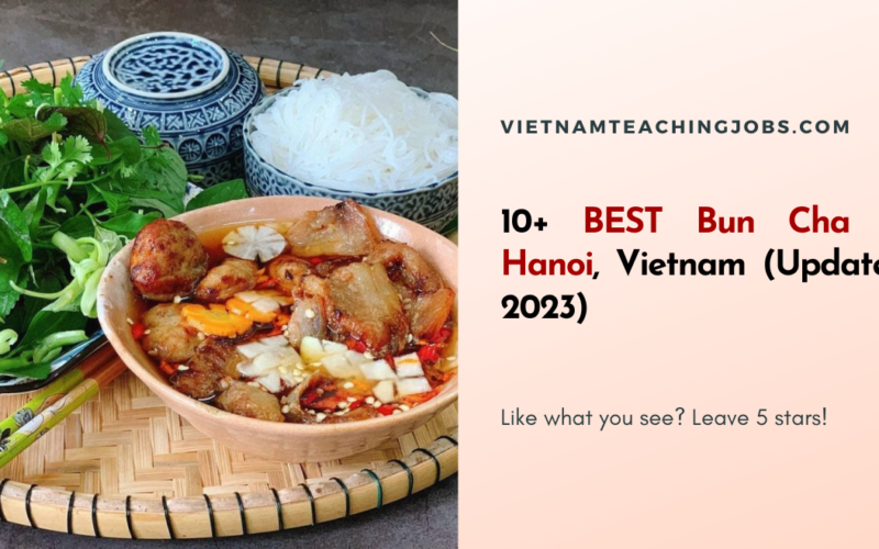 10+ BEST Bun Cha in Hanoi, Vietnam (Updated 2023)