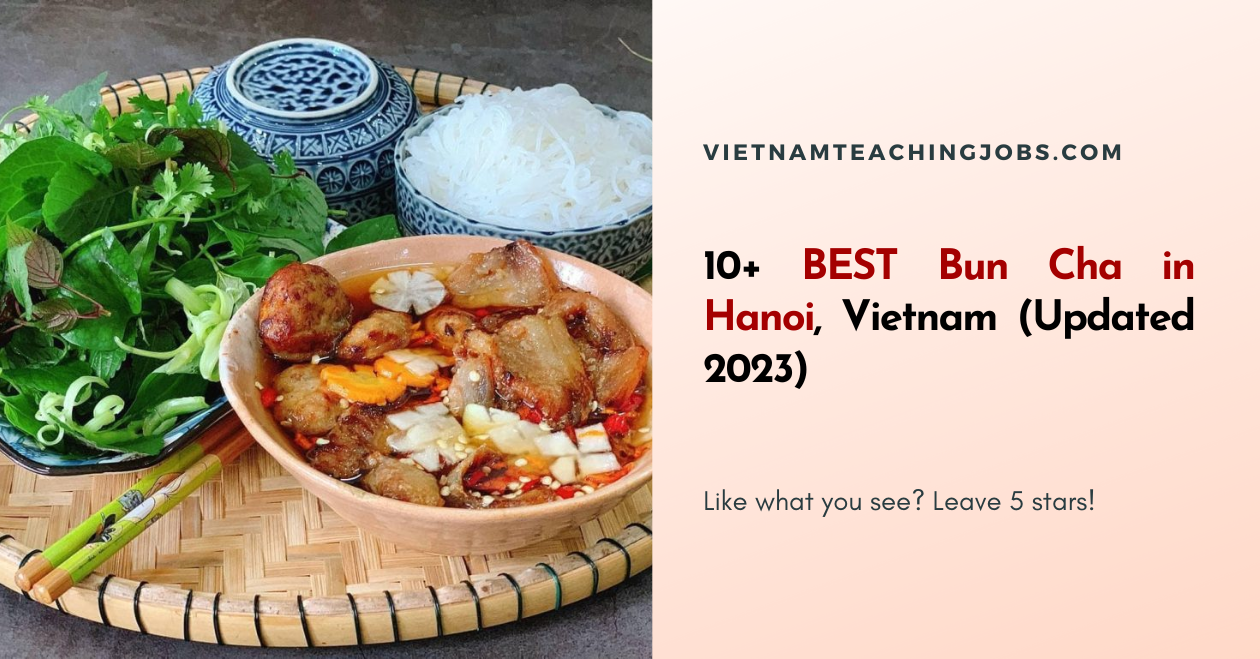 10+ BEST Bun Cha in Hanoi, Vietnam (Updated 2023)