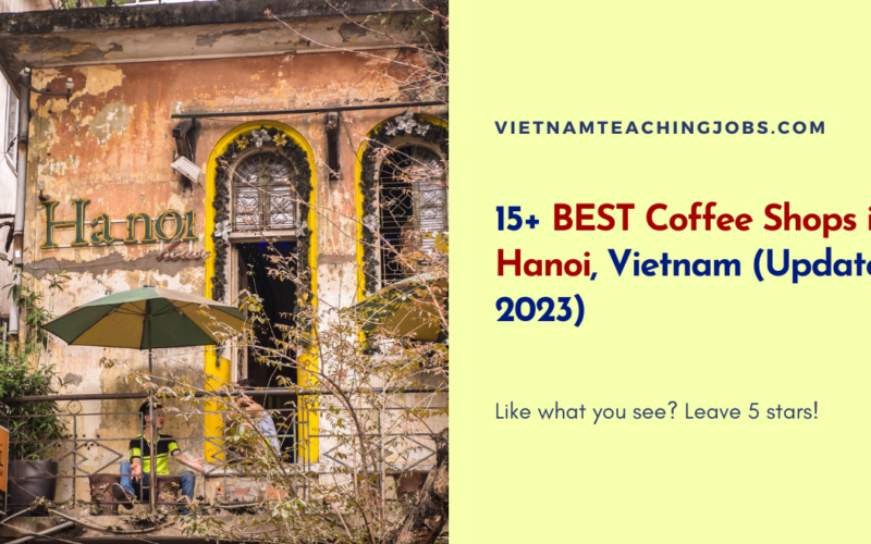 15+ BEST Coffee Shops in Hanoi, Vietnam (Updated 2023)