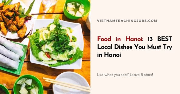 Food in Hanoi: 13 BEST Local Dishes You Must Try in Hanoi