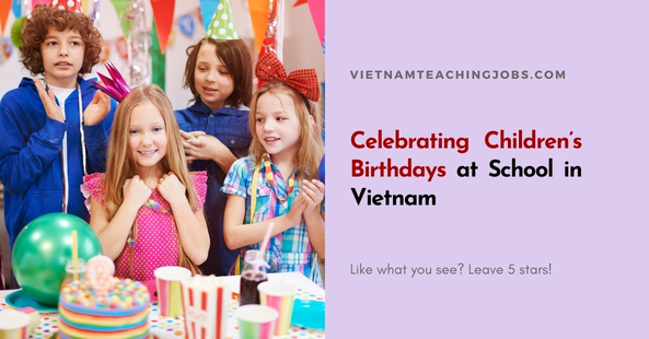 Celebrating Children’s Birthdays at School in Vietnam