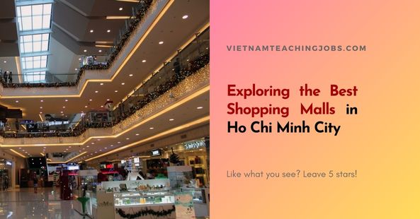 The best shopping malls in Ho Chi Minh City for top-notch shopping, dining, and entertainment experiences: Vincom Center, Saigon Center, Diamond Plaza