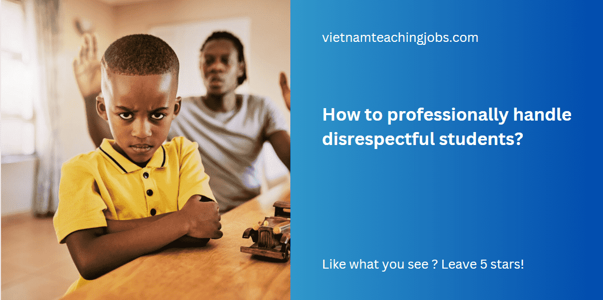 How to professionally handle disrespectful students