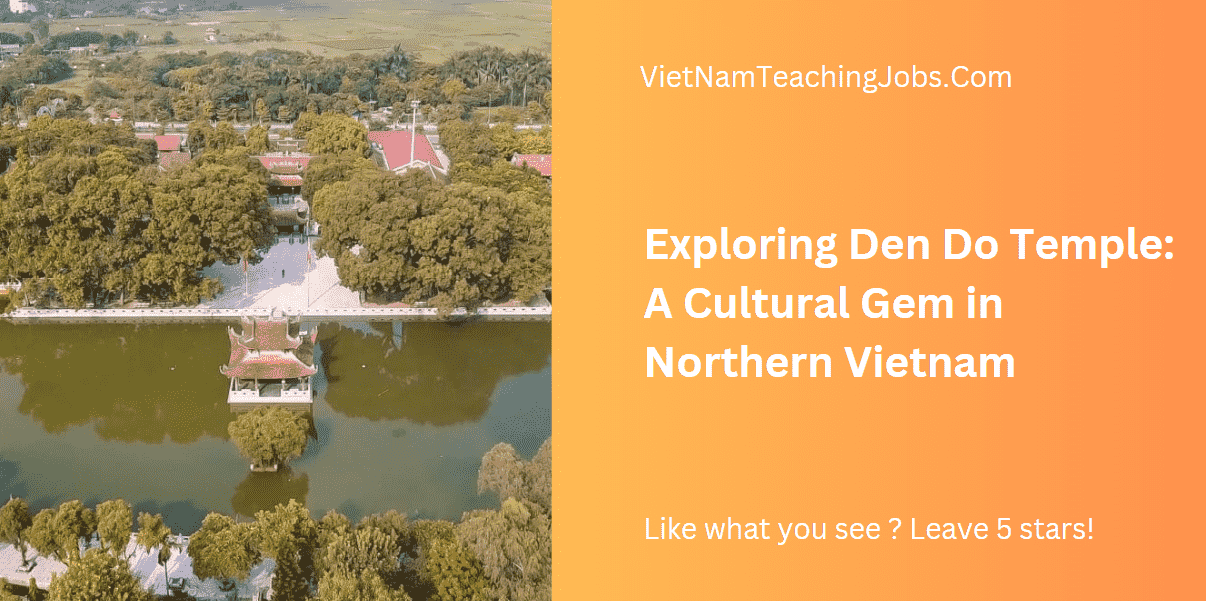 Exploring Den Do Temple: A Cultural Gem in Northern Vietnam