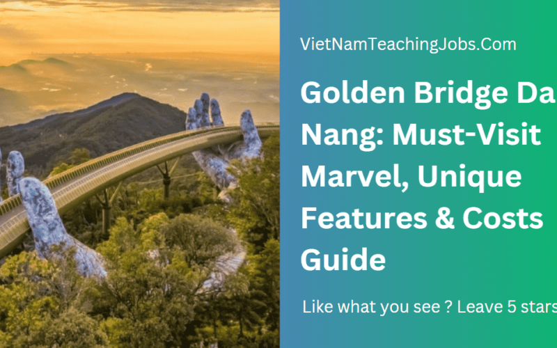 Golden Bridge Da Nang: Must-Visit Marvel, Unique Features & Costs Guide