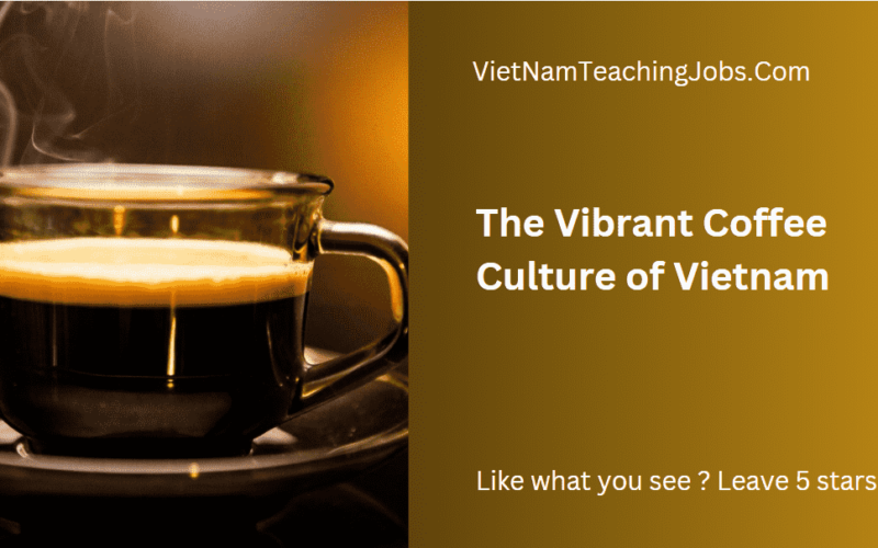 The Vibrant Coffee Culture of Vietnam