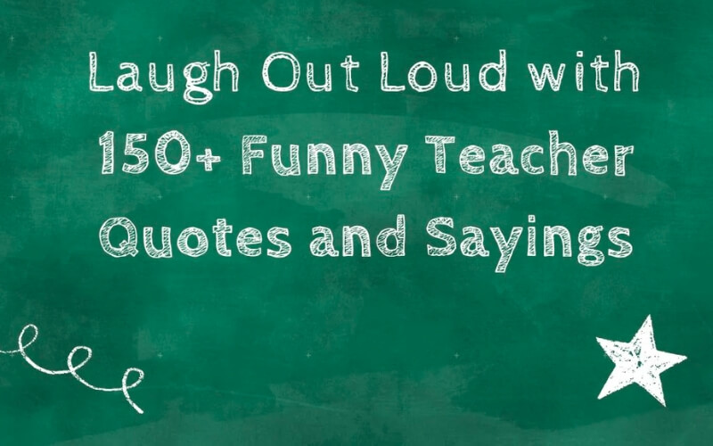 Top funny quotes about teachers and teaching that will make you smile