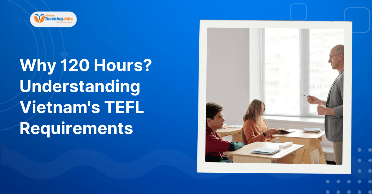 Understanding Vietnam TEFL Requirements